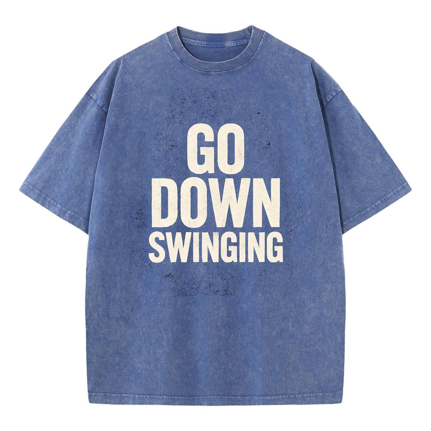 🔥 Go Down Swinging T-Shirt - Unleash Your Fighting Spirit! 🔥