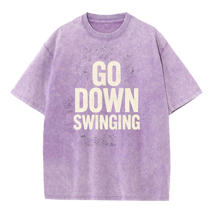 🔥 Go Down Swinging T-Shirt - Unleash Your Fighting Spirit! 🔥